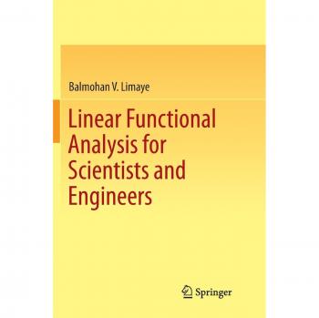 Linear Functional Analysis for Scientists and Engineers