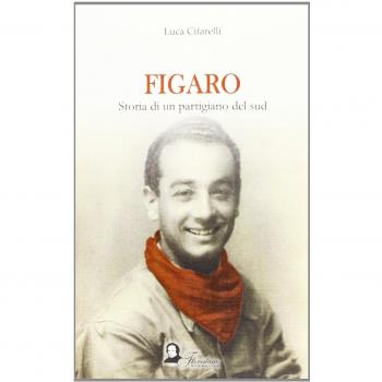 Figaro. Storia di un partigiano del sud