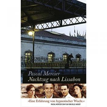 Nachtzug nach Lissabon: Roman von Pascal Mercier