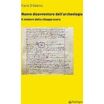 Nuove disavventure dell'archeologia. Il mistero della chiappa scura Carlo D'Adamo