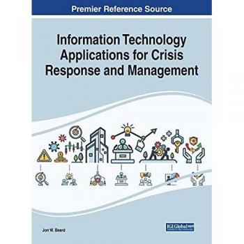 Information Technology Applications for Crisis Response and Management (Advances in Human and Social Aspects of Technology)