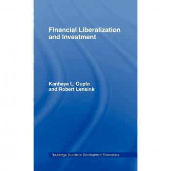 Financial Liberalization and Investment (Routledge Studies in Development Economics, No. 4)