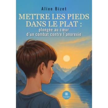 Mettre les pieds dans le plat : plongée au coeur d'un combat contre l'anorexie