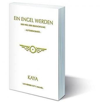 Ein Engel werden: Der Weg zur Erleuchtung. Autobiografie