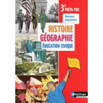 Histoire Géographie 3e prépa-pro 2014 : Livre de l'élève