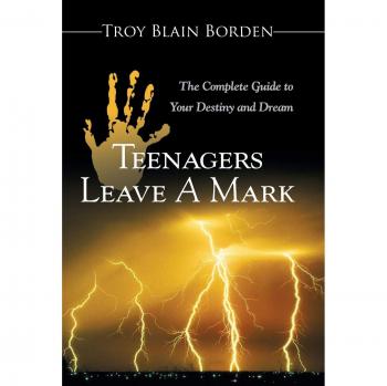 Teenagers Leave a Mark: A Complete Guide to Your Destiny and Dream