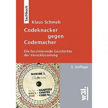 Klaus Schmeh Codeknacker Gegen Codemacher. Die Faszinierende Geschichte Der Verschlüsselung