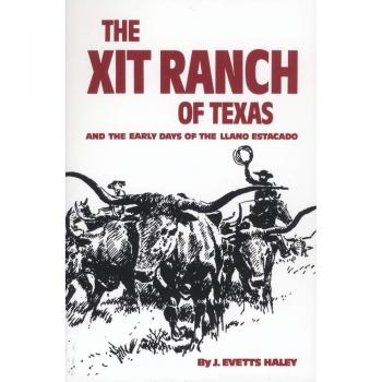 The XIT Ranch of Texas: And the Early Days of the Llano Estacado