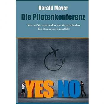 Die Pilotenkonferenz: Warum Sie entscheiden wie Sie entscheiden