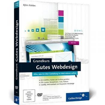 Grundkurs Gutes Webdesign: Alles, was Sie über Gestaltung im Web wissen sollten: Alles, was Sie über Gestaltung im Web wissen sollten. MIt Schriften, ... und Responsive Webdesign (Galileo Design)