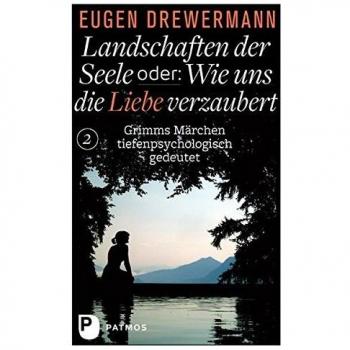 Landschaften der Seele oder: Wie uns die Liebe verzaubert