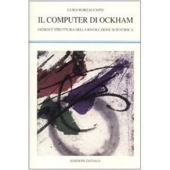 Il computer di Ockham. Genesi e struttura della rivoluzione scientifica