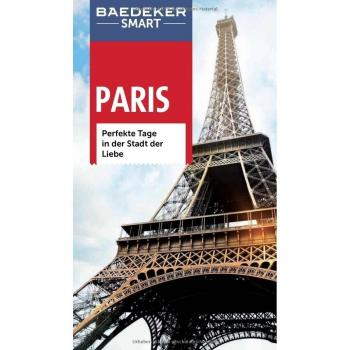 Baedeker SMART Reiseführer Paris: Perfekte Tage in der Stadt der Liebe