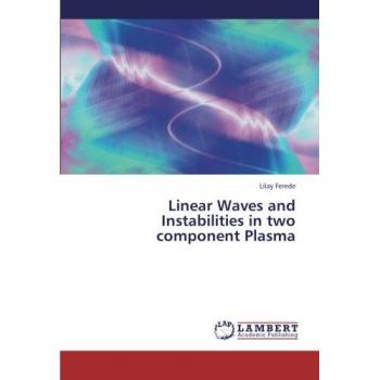 Linear Waves and Instabilities in two component Plasma