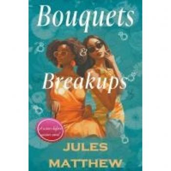 Bouquets & Breakups