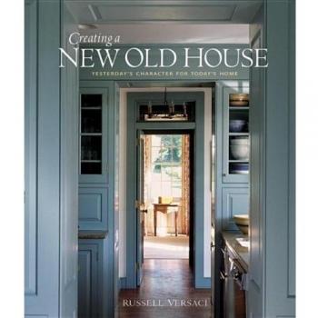 Creating a New Old House: Yesterday's Character for Today's Home [American Insti