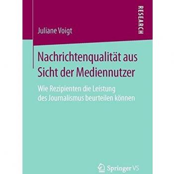 Nachrichtenqualität aus Sicht der Mediennutzer: Wie Rezipienten die Leistung des Journalismus beurteilen können