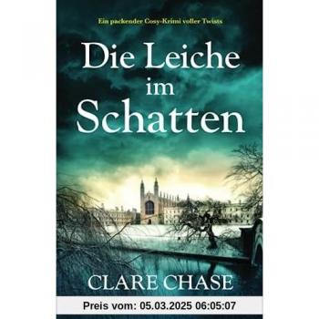 Clare Chase Die Leiche Im Schatten: Ein Packender Cosy-Krimi Voller Twists (Tara Thorpe Ermittelt, Band 3)