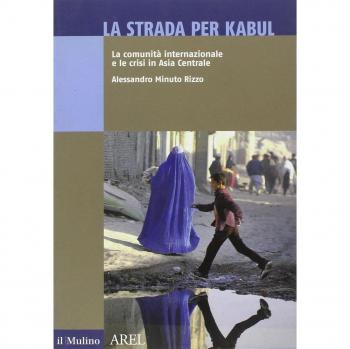 La strada per Kabul. La comunità internazionale e le crisi in Asia Centrale