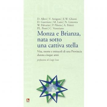 Monza e Brianza, nata sotto una cattiva stella. Vita, morte e miracoli di una provincia durata cinque anni