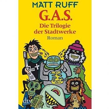 Matt Ruff G.A.S.: Die Trilogie Der Stadtwerke Roman
