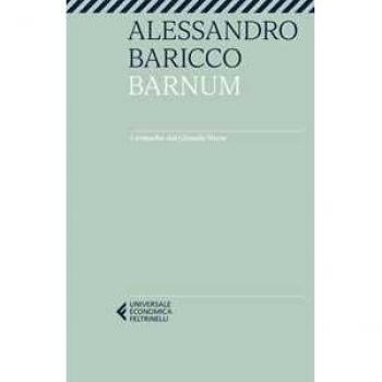 Alessandro Baricco Barnum. Cronache Dal Grande Show (Super Universale Economica)