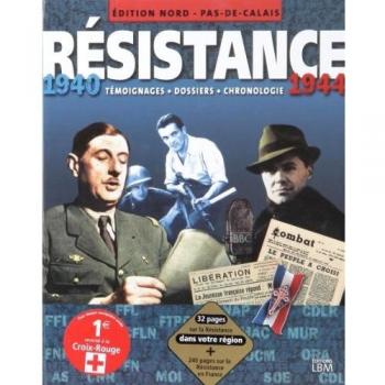 Résistance, 1940-1944 : Édition Nord-Pas-De-Calais : Témoignages, Dossiers, Chronologie