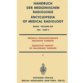 Spezielle Strahlentherapie Maligner Tumoren Teil 5 / Radiation Therapy of Malignant Tumours Part 5