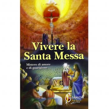 Daniele Neri Vivere La Santa Messa. Mistero Di Amore E Di Guarigione