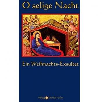 O selige Nacht: Ein Weihnachts-Exsultet
