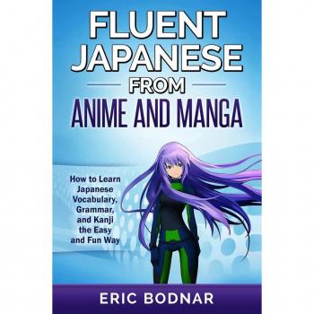 Eric Bodnar Fluent Japanese From Anime and Manga