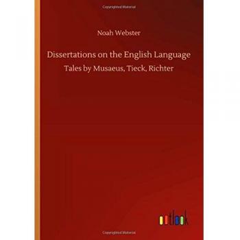 Dissertations on the English Language: Tales by Musaeus, Tieck, Richter
