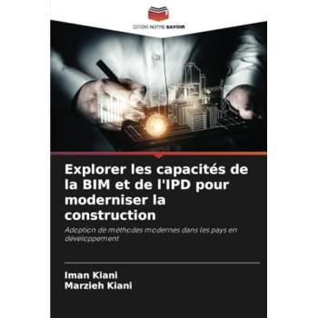 Kiani, Iman: Explorer les capacités de la BIM et de l'IPD pour moderniser la construction