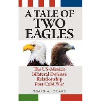 A Tale of Two Eagles: The US-Mexico Bilateral Defense Relationship Post Cold War