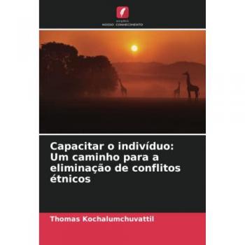 Capacitar o indivíduo: Um caminho para a eliminação de conflitos étnicos