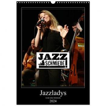 Wandkalender 2024 Jazzladys in der alten Schmiede (DIN A3 hoch)