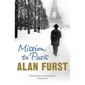 Alan Furst Mission To Paris