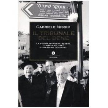 Il tribunale del bene. La storia di Moshe Bejski, l'uomo che creò il Giardino dei giusti