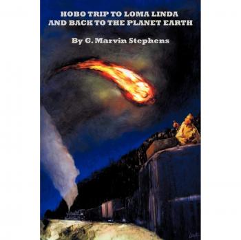 Stephens, G. Marvin: Hobo Trip to Loma Linda and Back to the Planet Earth