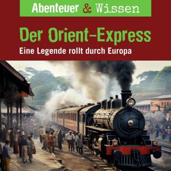 Abenteuer & Wissen Der Orient-Express