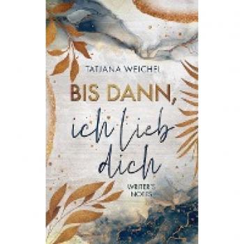 Weichel, Tatjana: Bis dann, ich lieb dich