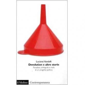 Vandelli DEVOLUTION E ALTRE STORIE. PARADOSSI, AMBIGUITÀ E RISCHI DI UN PROGETTO