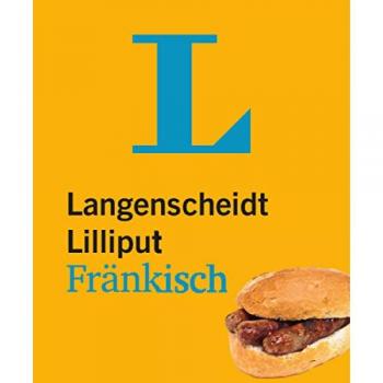 Redaktion Langenscheidt Langenscheidt Lilliput Fränkisch: Fränkisch-Hochdeutsch/hochdeutsch-Fränkisch (Langenscheidt Dialekt-Lilliputs)