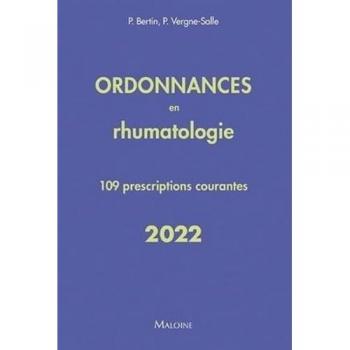 ORDONNANCES EN RHUMATOLOGIE 2022: 109 prescriptions courantes