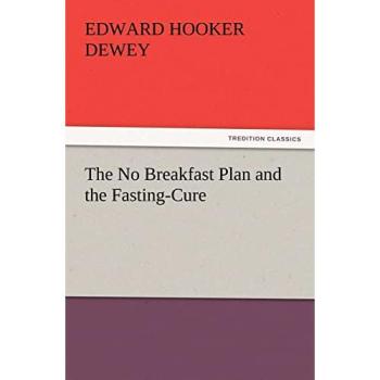 The No Breakfast Plan and the Fasting-Cure (TREDITION CLASSICS)