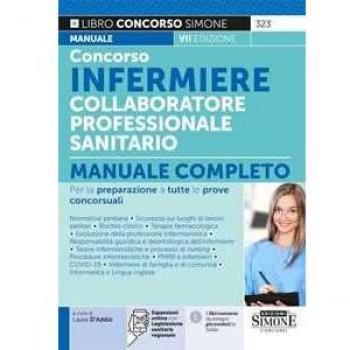 Concorso infermiere collaboratore professionale sanitario. Manuale completo per la preparazione a tutte le prove concorsuali. Con espansione online