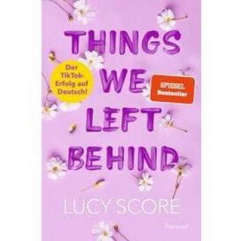 Things We Left Behind: Roman | Der TikTok-Erfolg endlich auf Deutsch!