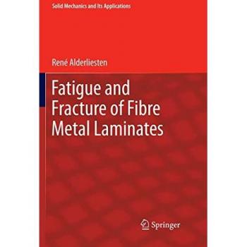 Fatigue and Fracture of Fibre Metal Laminates