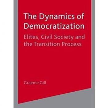Dynamics of Democratization: Elites, Civil Society and the Transition Process