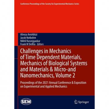 Challenges in Mechanics of Time Dependent Materials Mechanics of Biological Systems and Materials & Micro-and Nanomechanics Volume 2